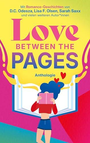 Love Between the Pages: Anthologie. 18 Romance-Geschichten