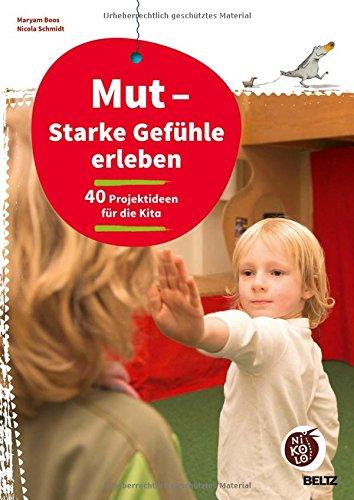 Mut - Starke Gefühle erleben: 40 Projektideen für die Kita (Beltz Nikolo)