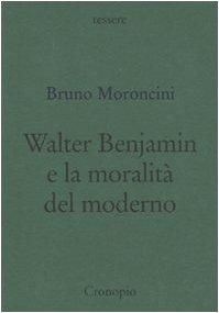 Walter Benjamin e la moralità del moderno