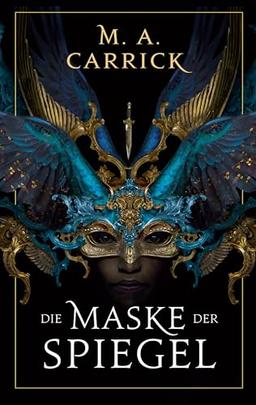 Die Maske der Spiegel (Rabe und Rose)