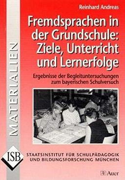 Fremdsprachen in der Grundschule: Ziele, Unterricht und Lernerfolge: Ergebnisse der Begleituntersuchungen zum bayerischen Schulversuch