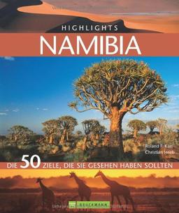 Highlights Namibia: Die 50 Ziele, die Sie gesehen haben sollten