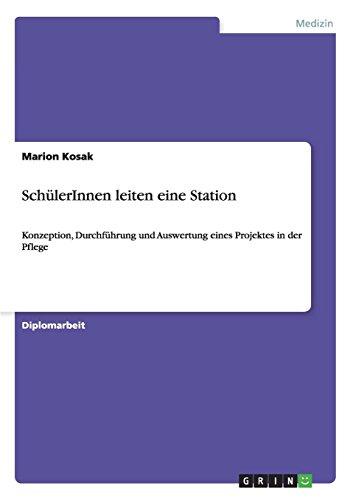 SchülerInnen leiten eine Station: Konzeption, Durchführung und Auswertung eines Projektes in der Pflege