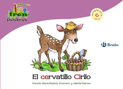 El cervatillo Cirilo / The Fawn Cyril: Un cuento con la C (Ce, Ci) / A Story With C