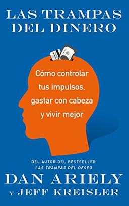 Las trampas del dinero : cómo controlar tus impulsos, gastar con cabeza y vivir mejor (Ariel)