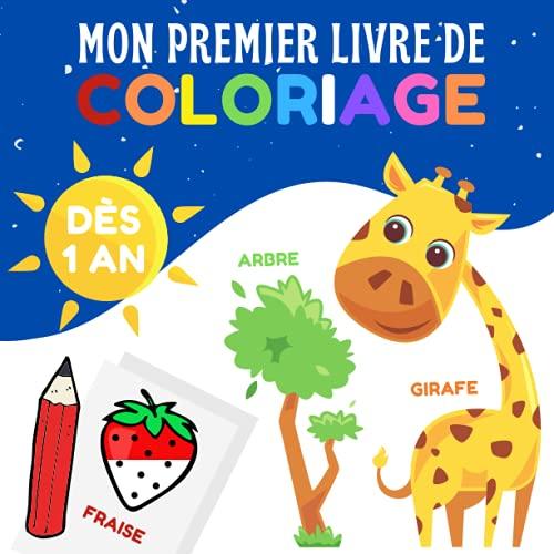 Mon premier livre de coloriage: 12 mois et plus - Cahier de coloriage à bords épais pour bébé : animaux, fruits & légumes, véhicules, objets de la maison, vêtements…