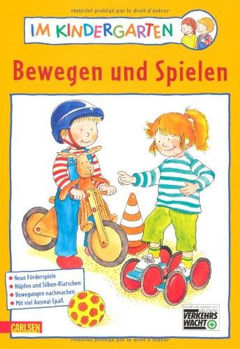 Im Kindergarten: Bewegen und Spielen: Neue Förderspiele. Hüpfen und Silben-Klatschen. Bewegungen nachmachen. Mit viel Ausmal-Spaß