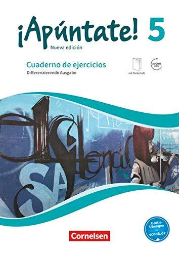 ¡Apúntate! - 2. Fremdsprache - Spanisch als 2. Fremdsprache - Ausgabe 2016 - Band 5: Differenzierende Ausgabe - Cuaderno de ejercicios - Mit eingelegtem Förderheft und Audios online