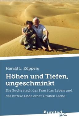 Höhen und Tiefen, ungeschminkt: Die Suche nach der Frau fürs Leben und das bittere Ende einer Großen Liebe