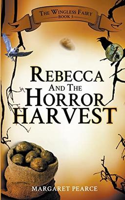 Rebecca and the Horror Harvest (The Wingless Fairy)