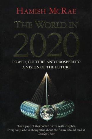 The World in 2020: Power, Culture and Prosperity - A Vision of the Future