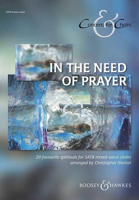 In the need of prayer: 20 favourite spirituals for mixed-voice choirs. gemischter Chor a cappella oder mit Klavier. Chorbuch. (Concerts for Choirs Series)