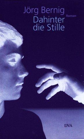 Dahinter die Stille: Roman