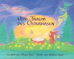 Vom Traum des Osterhasen: Ein Osterbilderbuch