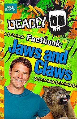 Deadly Factbook: Jaws and Claws: Book 6 (Steve Backshall's Deadly series, Band 67)