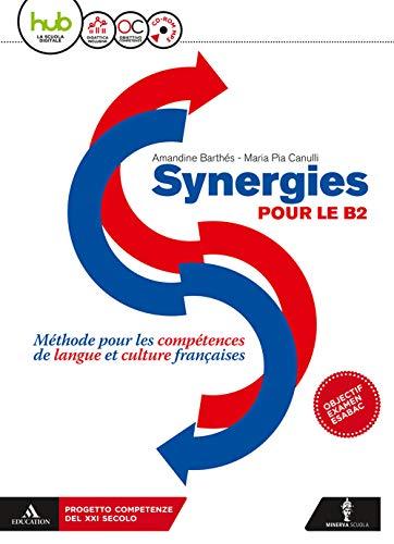 Synergies pour le B2. Per le Scuole superiori. Con CD Audio formato MP3. Con e-book. Con espansione online