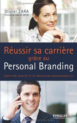 Réussir sa carrière grâce au personal branding : gérer son identité et sa réputation professionnelles