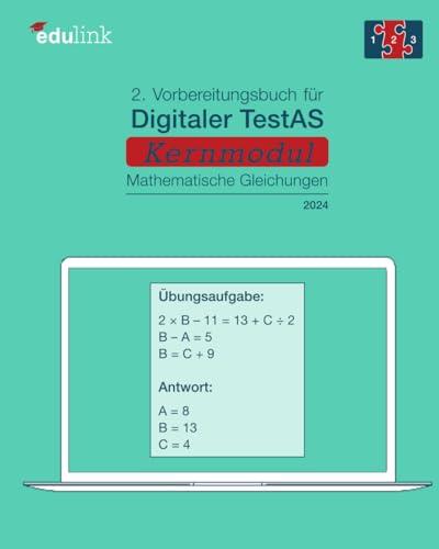 2. Vorbereitungsbuch für Digitaler TestAS – Kernmodul: Mathematische Gleichungen (Vorbereitung für Digitaler TestAS - Kernmodul 2024, Band 2)