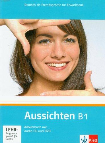 Aussichten B1 : Arbeitsbuch mit Audio-CD und DVD : Deutsch als Fremdsprache für Erwachsene