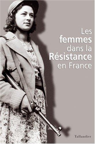 Les femmes dans la Résistance en France : actes du colloque international de Berlin, 8-10 octobre 2001