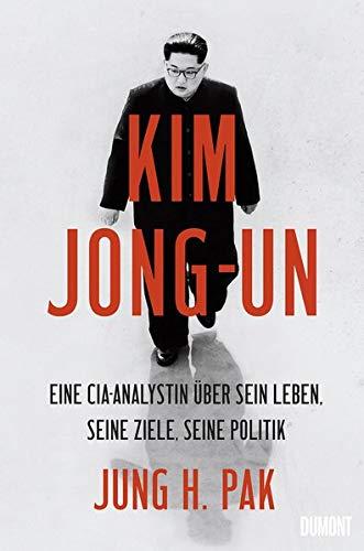 Kim Jong-un: Eine CIA-Analystin über sein Leben, seine Ziele, seine Politik