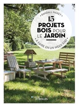 15 projets bois pour le jardin à faire en un week-end