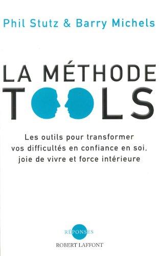 La méthode Tools : les outils pour transformer vos difficultés en confiance en soi, joie de vivre et force intérieure