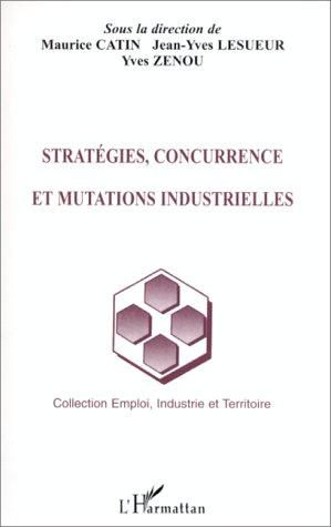 Stratégies, concurrence et mutations industrielles