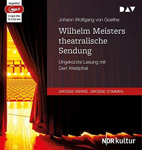 Wilhelm Meisters theatralische Sendung: Ungekürzte Lesung mit Gert Westphal (2 mp3-CDs)