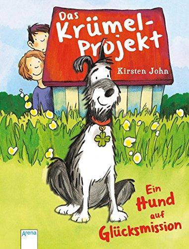 Das Krümel-Projekt: Ein Hund auf Glücksmission: