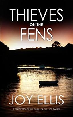 THIEVES ON THE FENS a gripping crime thriller full of twists