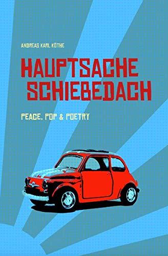 Hauptsache Schiebedach: Peace, Pop und Poetry