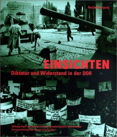 Einsichten. Diktatur und Widerstand in der DDR. Herausgegeben von der Stiftung Haus der Geschichte der Bundesrepublik Deutschland, Zeitgeschichtliches Forum Leipzig.