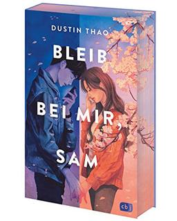 Bleib bei mir, Sam: Der hochemotionale Weltbestseller und TikTok-Sensationserfolg über Liebe und Verlust. Mit wunderschön farbig gestaltetem Buchschnitt nur in limitierter Erstauflage!