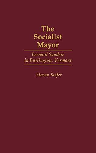 The Socialist Mayor: Bernard Sanders in Burlington, Vermont