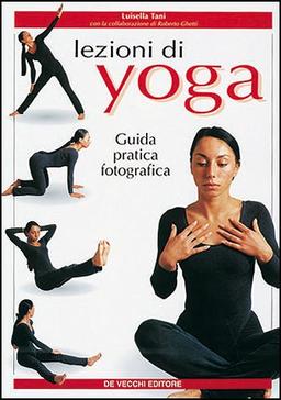 Lezioni di yoga. Guida pratica fotografica