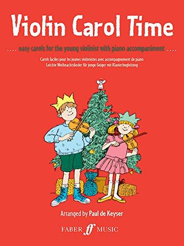 Violin Carol Time: Easy Carols for the Young Violinist: (Violin and Piano) (Faber Edition)