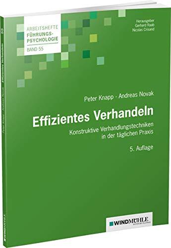 Effizientes Verhandeln: Konstruktive Verhandlunsgtechniken in der täglichen Praxis (Arbeitshefte Führungspsychologie)