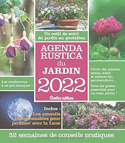 Agenda Rustica du jardin 2022 : un outil de suivi du jardin au quotidien : 52 semaines de conseils pratiques