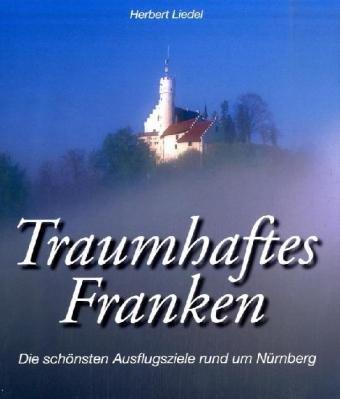 Liedel, Herbert, Bd.3 : Die schönsten Ausflugsziele rund um Nürnberg