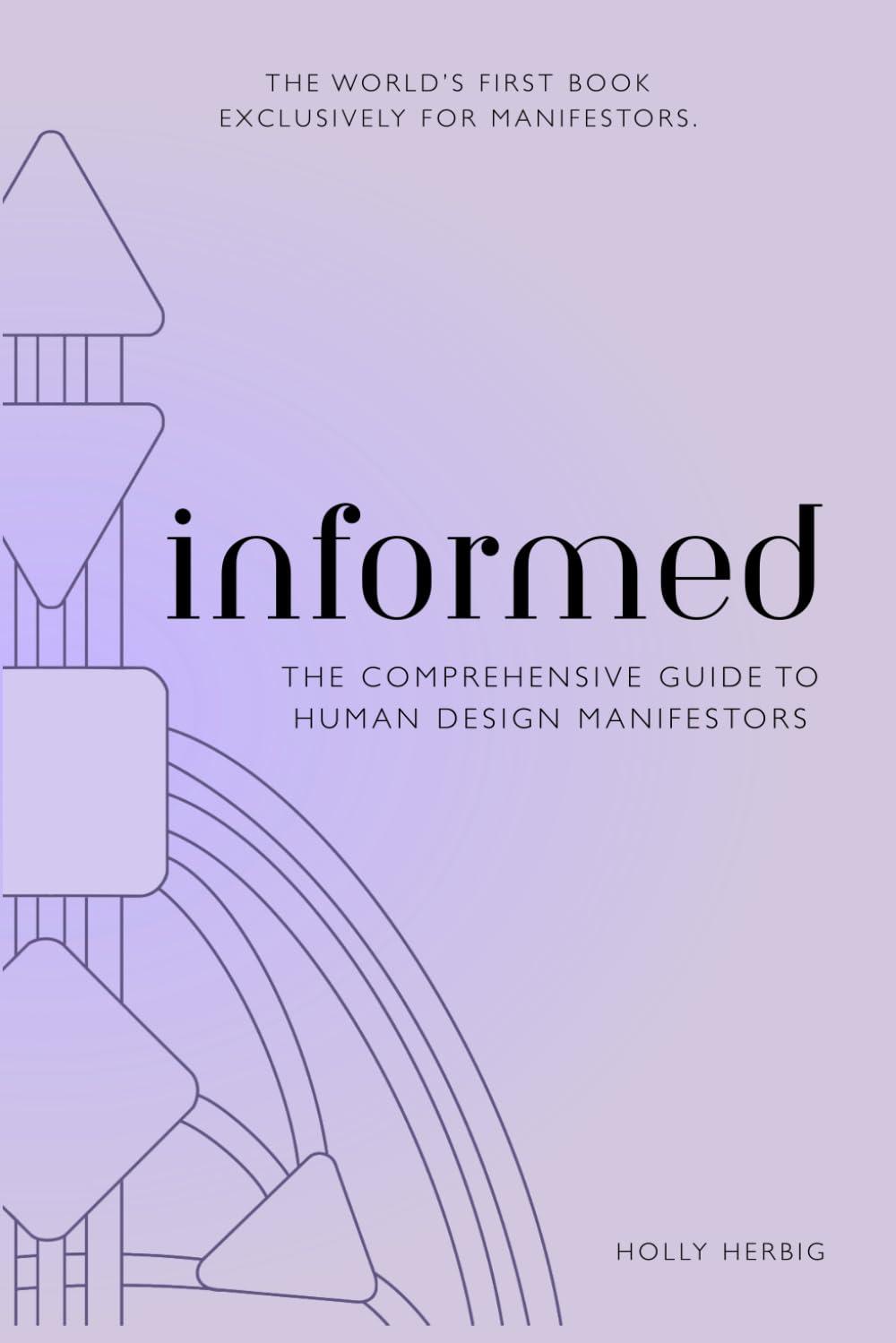 Informed: The Comprehensive Guide To Human Design Manifestors