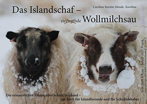 Das Islandschaf: Wollmilchsau: Die erstaunlichen Fakten über Schafe in Island – ein Buch für Islandfreunde und für Schafliebhaber