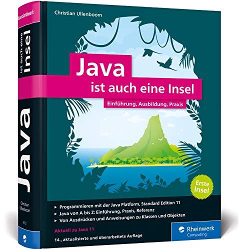 Java ist auch eine Insel: Programmieren lernen mit dem Standardwerk für Java-Entwickler. Ausgabe 2019, aktuell zu Java 11.