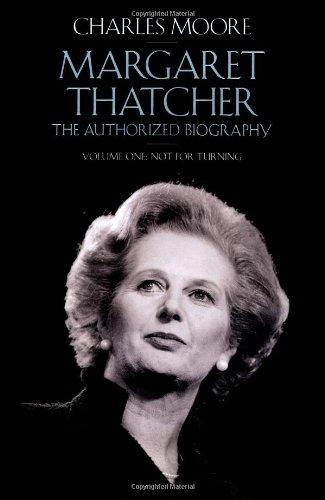 Margaret Thatcher: The Authorized Biography, Volume One: Not For Turning (Vol 1)