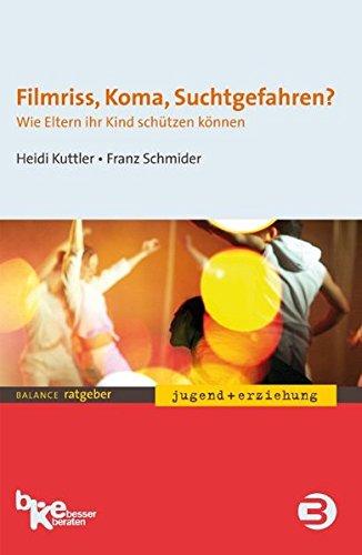 Filmriss, Koma, Suchtgefahren?: Wie Eltern ihr Kind schützen können (BALANCE Ratgeber - Jugend + Erziehung)