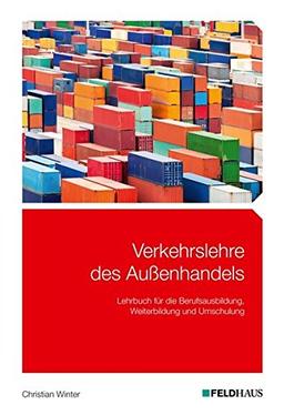 Verkehrslehre des Aussenhandels: Lehrbuch für die Berufsausbildung, Weiterbildung und Umschulung