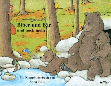 Biber und Bär und noch mehr. Ein Klappbilderbuch