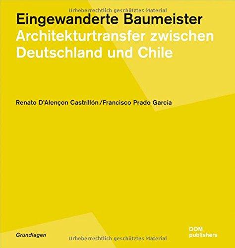 Eingewanderte Baumeister: Architekturtransfer zwischen Deutschland und Chile