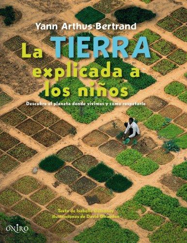 La Tierra explicada a los niños : descubre el planeta donde vivimos y cómo respetarlo (ONIRO - LIBROS ILUSTRADOS I)