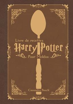 Livre de recettes Harry potter: Pour les Moldus